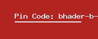 Pin Code: bhader-b-o