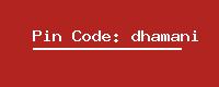 Pin Code: dhamani