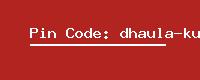 Pin Code: dhaula-kuan