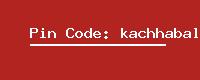 Pin Code: kachhabali